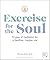 Exercise for the Soul by Domyo Sater Burk