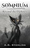 SOMNIUM Beyond the Darkness by A.D. Sterling
