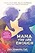 Mama, You Are Enough by Claire Nicogossian