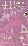 41 Kadın 41 Öykü: İpek Dokulu Başarılar 41 Kadın 41 Öykü: İpek Dokulu Başarılar