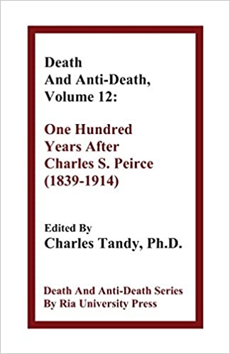Death And Anti-Death, Volume 12: One Hundred Years After Charles S. Peirce (1839-1914) (Death & Anti-Death (Paperback))