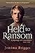 Held To Ransom by Jemima Brigges Held To Ransom by Jemima Brigges