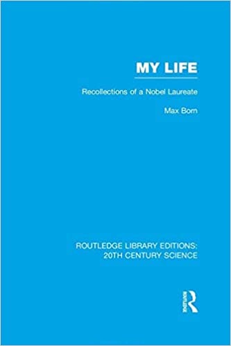 My Life: Recollections of a Nobel Laureate (Routledge Library Editions: 20th Century Science)