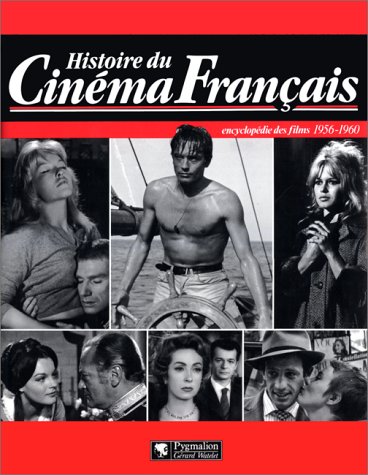 HISTOIRE DU CINEMA FRANCAIS - ENCYCLOPEDIE DES FILMS 1956-1960 (RELIE ET NUMEROT