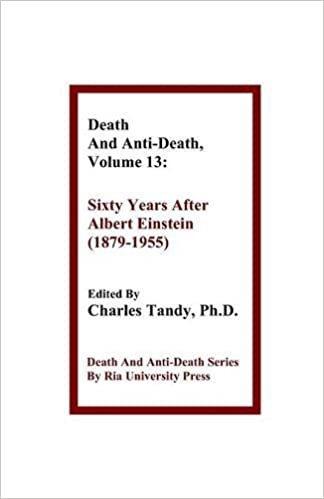Death And Anti-Death, Volume 13: Sixty Years After Albert Einstein (1879-1955) (Death & Anti-Death (Hardcover))