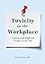 Toxicity in the Workplace: Coping with Difficult People on the Job