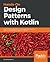 Hands-on Design Patterns with Kotlin: GoF, Reactive patterns, Concurrent patterns and more