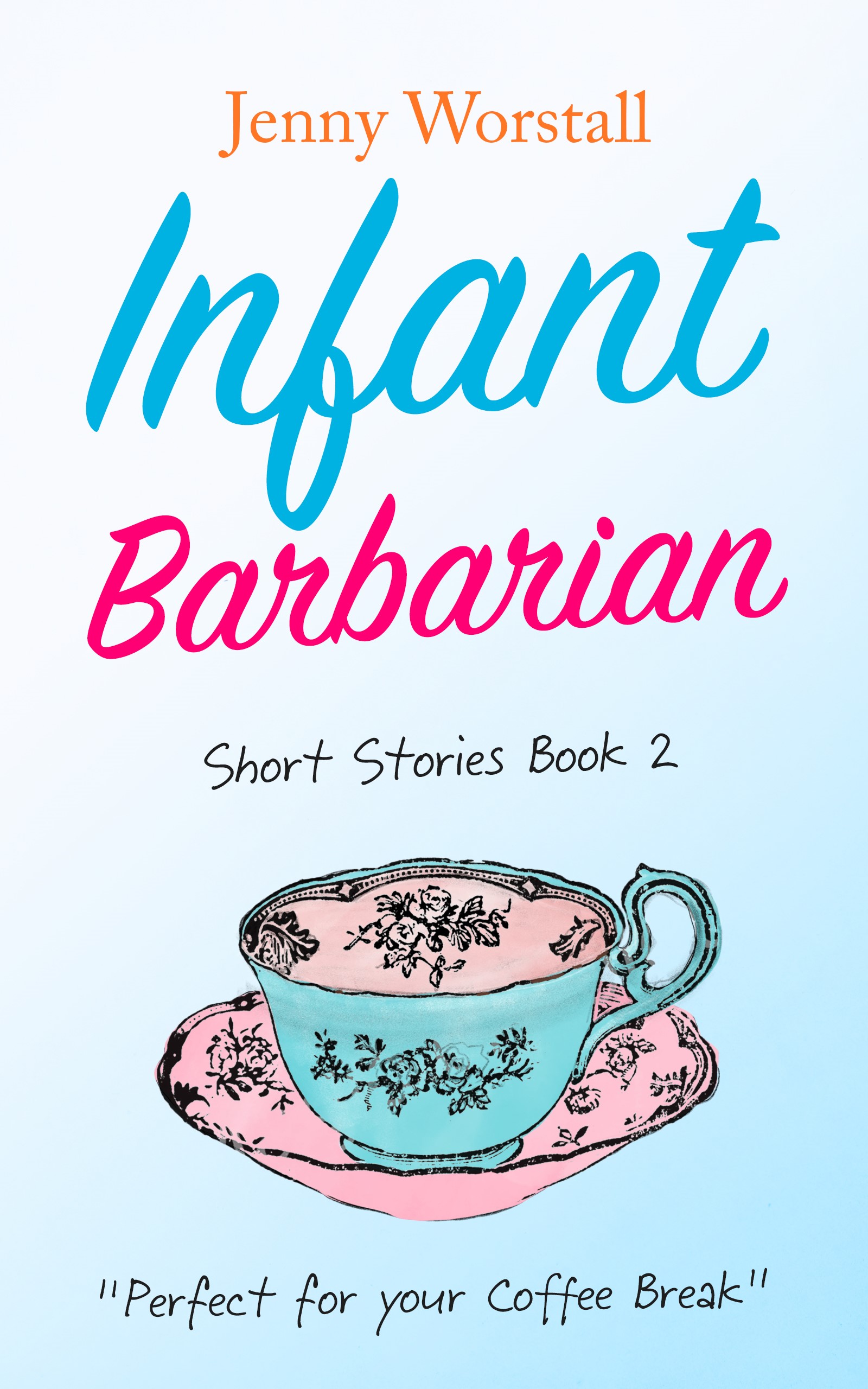 Infant Barbarian: Short Stories (Coffee Break Read Book 2)