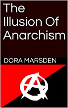 The Illusion of Anarchism (Kindle Edition)