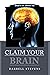 Claim Your Brain by Darrell Stevens