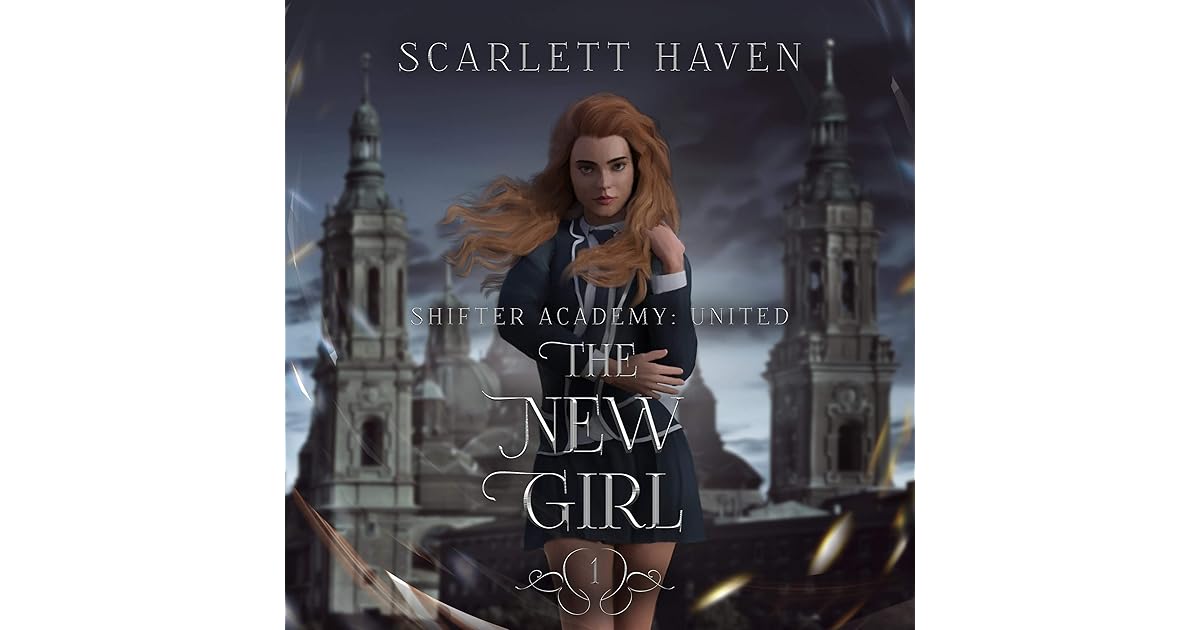 The New Girl Shifter Academy United, Book 1 by Scarlett Haven