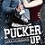 Pucker Up (Pucker Up, #1)