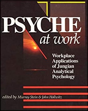 Psyche at Work: Workplace Applications of Jungian Analytical Psychology