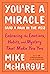 You're a Miracle (and a Pain in the Ass): Embracing the Emotions, Habits, and Mystery That Make You You
