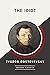 The Idiot by Fyodor Dostoevsky