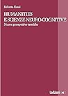 Humanities e scienze neuro-cognitive: Nuove prospettive teoriche (Italian Edition) Humanities e scienze neuro-cognitive: Nuove prospettive teoriche (Italian Edition)