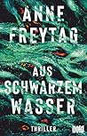 Aus schwarzem Wasser by Anne Freytag