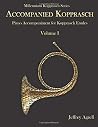 Accompanied Kopprasch: Piano Accompaniment for Kopprasch Etudes, Vol. I Accompanied Kopprasch: Piano Accompaniment for Kopprasch Etudes, Vol. I