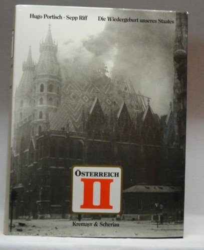 Österreich II. Die Wiedergeburt unseres Staates.