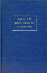 The Roots of French Imperialism in Eastern Asia (Hardcover)