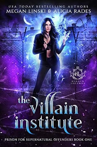 The Villain Institute (Hidden Legends: Prison for Supernatural Offenders #1)