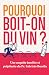 Pourquoi boit-on du vin ?: Une enquête insolite et palpitante du Prof. Fabrizio Bucella (French Edition)