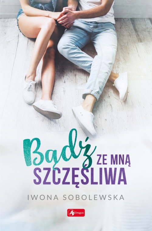 Bądź ze mną szczęśliwa (Paperback)
