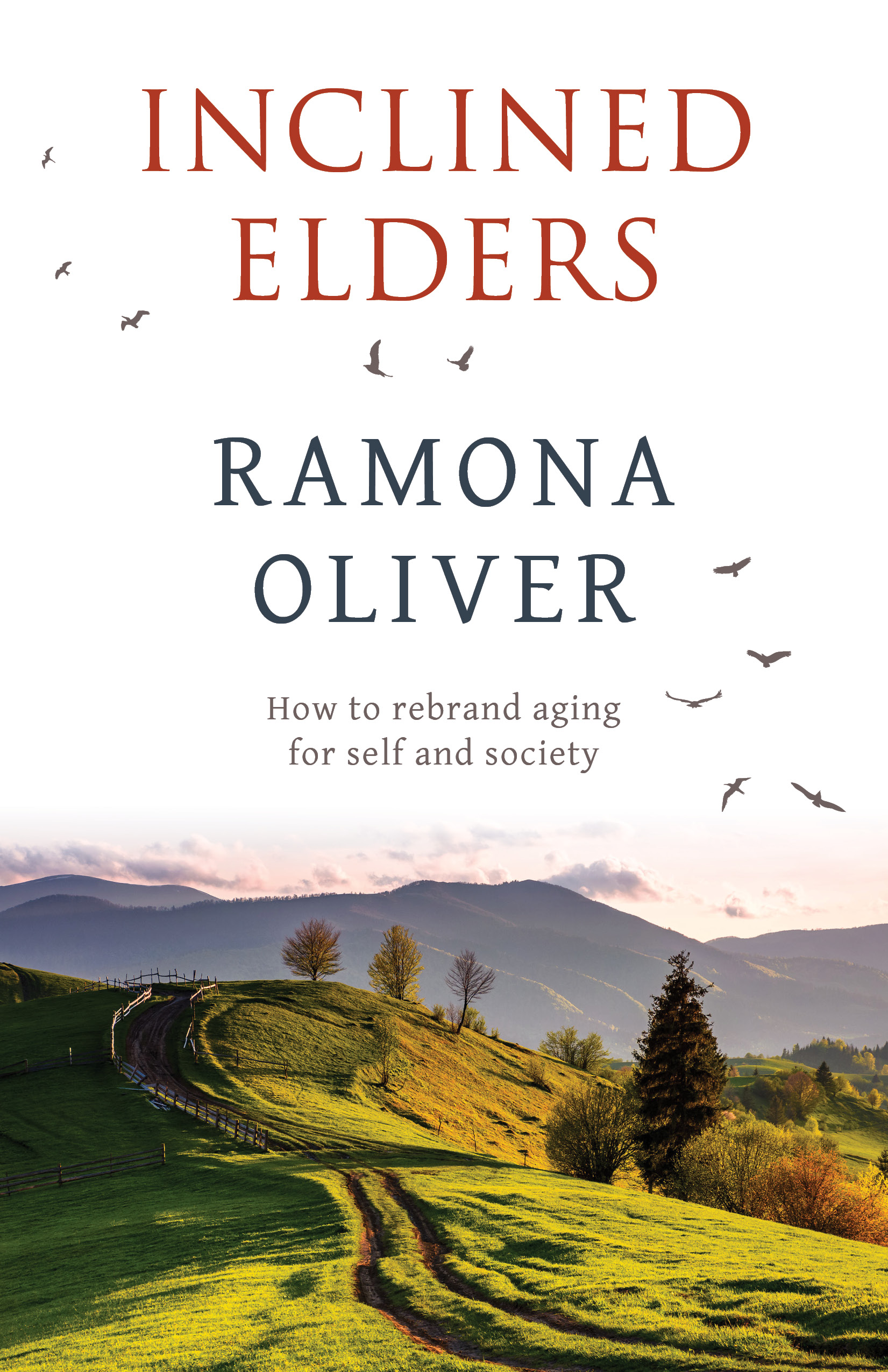 Inclined Elders: How to rebrand aging for self and society (Kindle Edition)