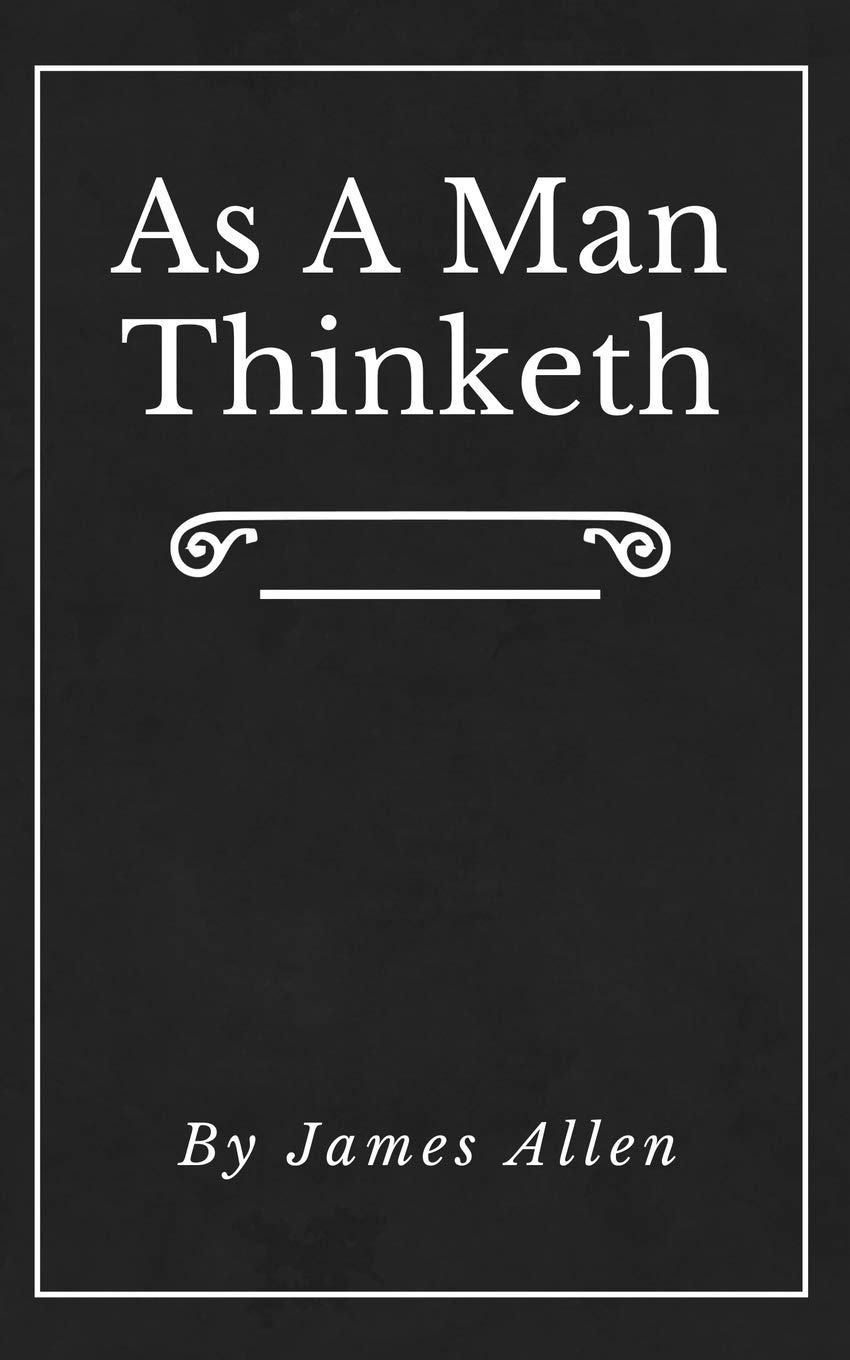 As A Man Thinketh (Annotated): Original First Edition | Updated | Inspirational Mastery and Wisdom | Elevate Your Thoughts | Black Cover