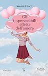 Gli imprevedibili effetti dell'amore by Grazia Cioce