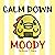 Calm Down, Moody!