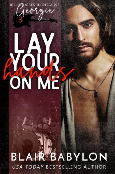 Lay Your Hands On Me (Billionaires in Disguise: Xan & Georgie #3)