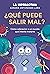 ¿Qué puede salir mal?: Cómo sobrevivir a un mundo que intenta matarte