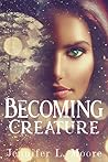 Becoming Creature (Becoming, #1) Becoming Creature (Becoming, #1)