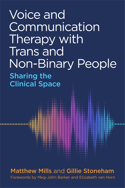 Voice and Communication Therapy with Trans and Non-Binary People (Paperback)