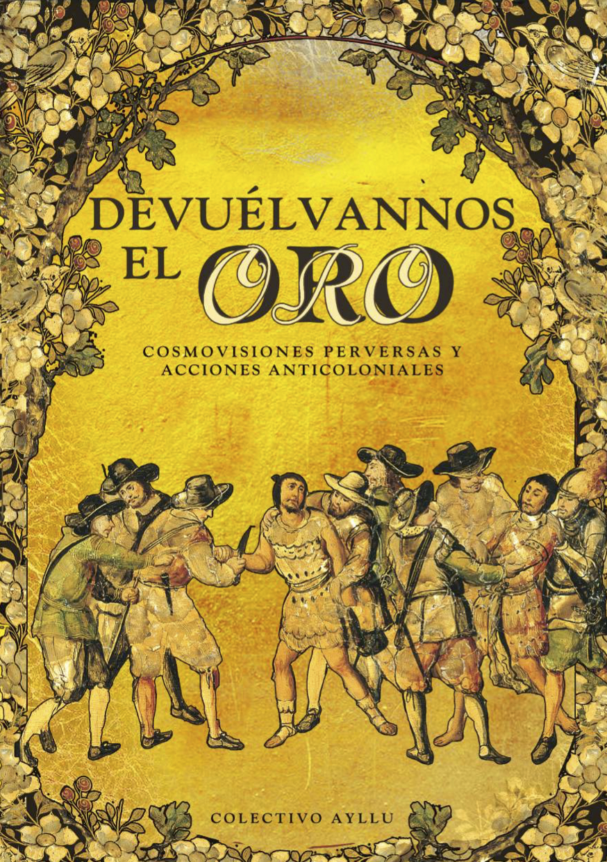 Devuélvannos el oro: Cosmovisiones perversas y acciones anticoloniales (Paperback)
