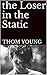 The Loser in the Static