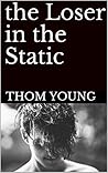 The Loser in the Static The Loser in the Static