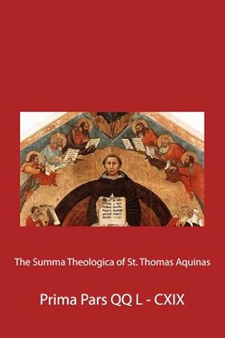 The Summa Theologica of St. Thomas Aquinas: Prima Pars QQ L - CXIX
