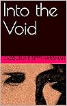 Into the Void by Jacqueline Setti Hardman