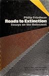 Roads to Extinction: Essays on the Holocaust