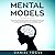 Mental Models: How to Build a Better Brain, Train for Motivation and Achieve your Goals. Highly Effective Habits to Change Your Mind, Learn Problem Solving and Decision Making