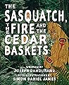 The Sasquatch, the Fire and the Cedar Baskets by Joseph Dandurand