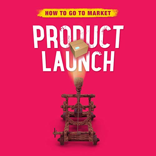 Product Launch: A Powerful Go-to-Market Strategy for Silicon Valley (Tech Products and Your Digital Product Launch)