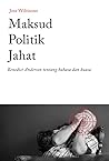 Maksud Politik Jahat: Benedict Anderson tentang Bahasa dan Kuasa Maksud Politik Jahat: Benedict Anderson tentang Bahasa dan Kuasa