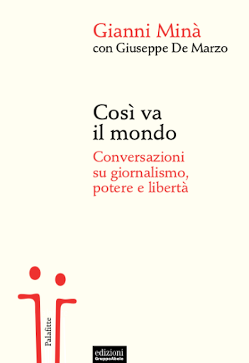 Così va il mondo. Conversazioni su giornalismo, potere e libertà