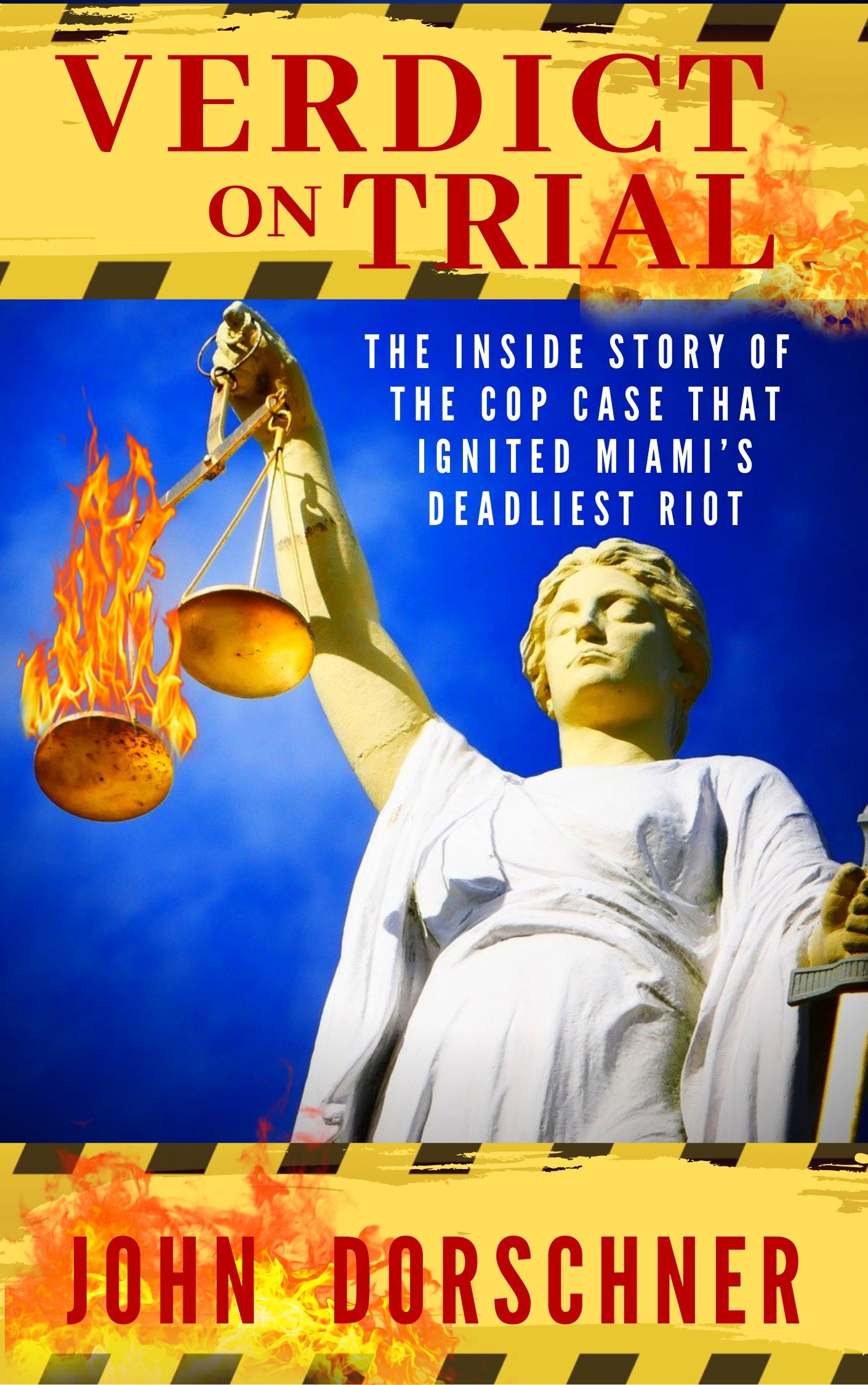 Verdict on Trial: The Inside story of the Cops Trial that Ignited Miami's Deadliest Riot