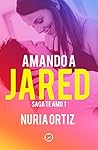 Amando a Jared by Nuria Ortiz