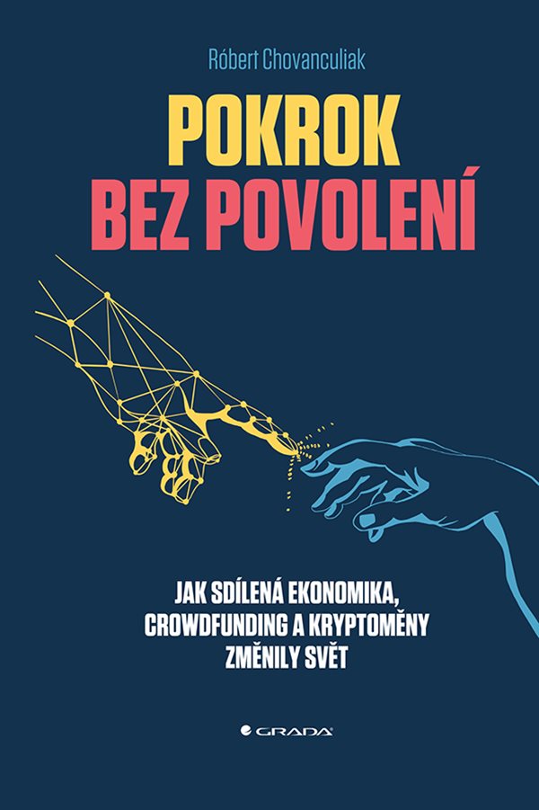 Pokrok bez povolení: Jak sdílená ekonomika, crowfunding a kryptoměny změnily svět