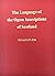 The Language of the Ogam Inscriptions of Scotland: Contributions to the Study of Ogam, Runic and Roman Alphabet Inscriptions in Scotland